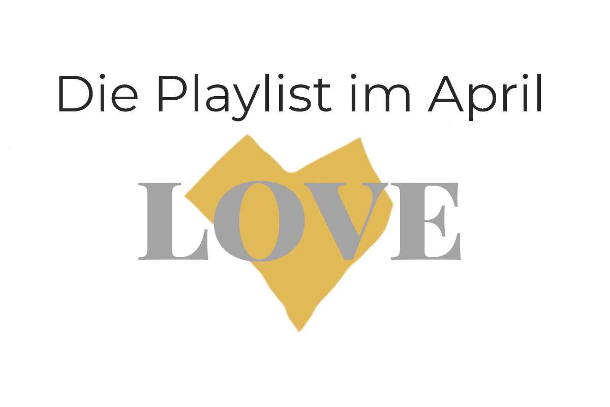 Lovesongs – die Playlist im April