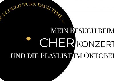 Playlist im Oktober und mein Besuch beim Cher Konzert