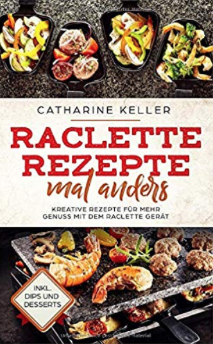 fünf kreative Rezepte für Raclette